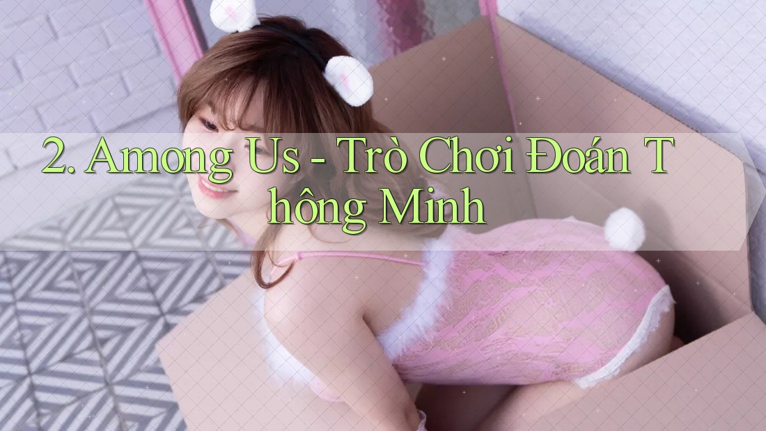 2. Among Us - Trò Chơi Đoán Thông Minh