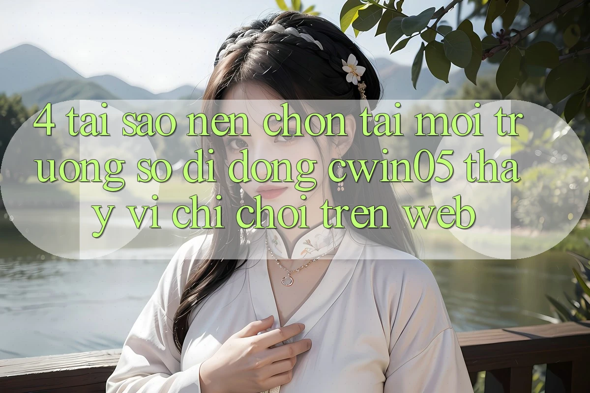4. Tại Sao Nên Chọn Tải Môi trường số di động cwin05 Thay Vì Chỉ Chơi Trên Web?
