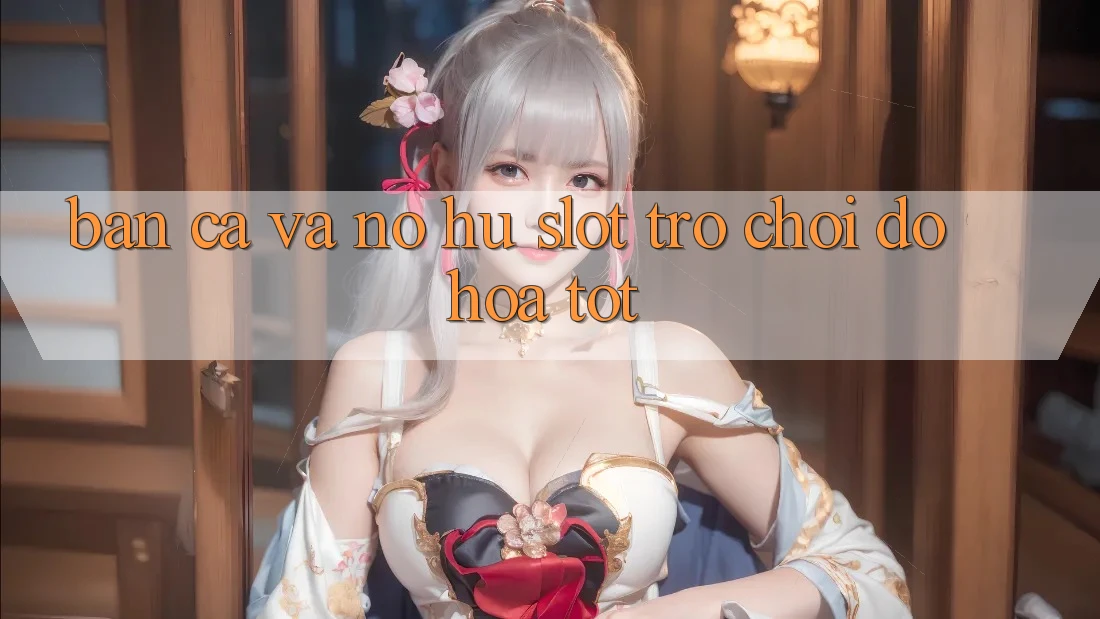 Bắn Cá Và Nổ hũ (Slot Trò chơi) Đồ Họa Tốt Bắn Cá Và Nổ hũ (Slot Trò chơi) Đồ Họa Tốt