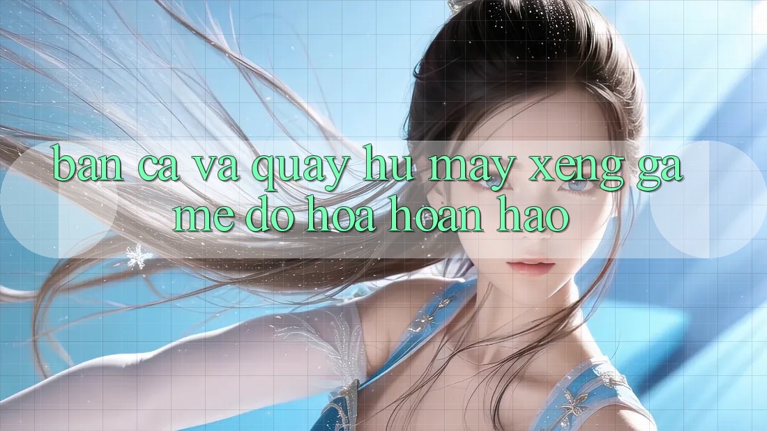 Bắn Cá Và Quay Hũ (Máy xèng Game) Đồ Họa Hoàn hảo Bắn Cá Và Quay Hũ (Máy xèng Game) Đồ Họa Hoàn hảo