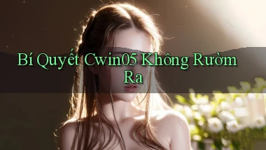bí quyết cwin05 không rườm rà