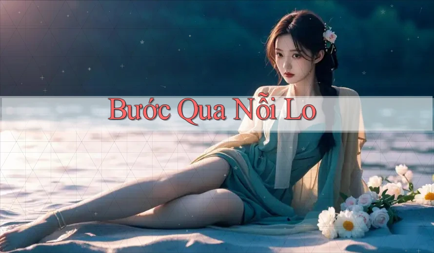 Bước Qua Nỗi Lo Bước Qua Nỗi Lo