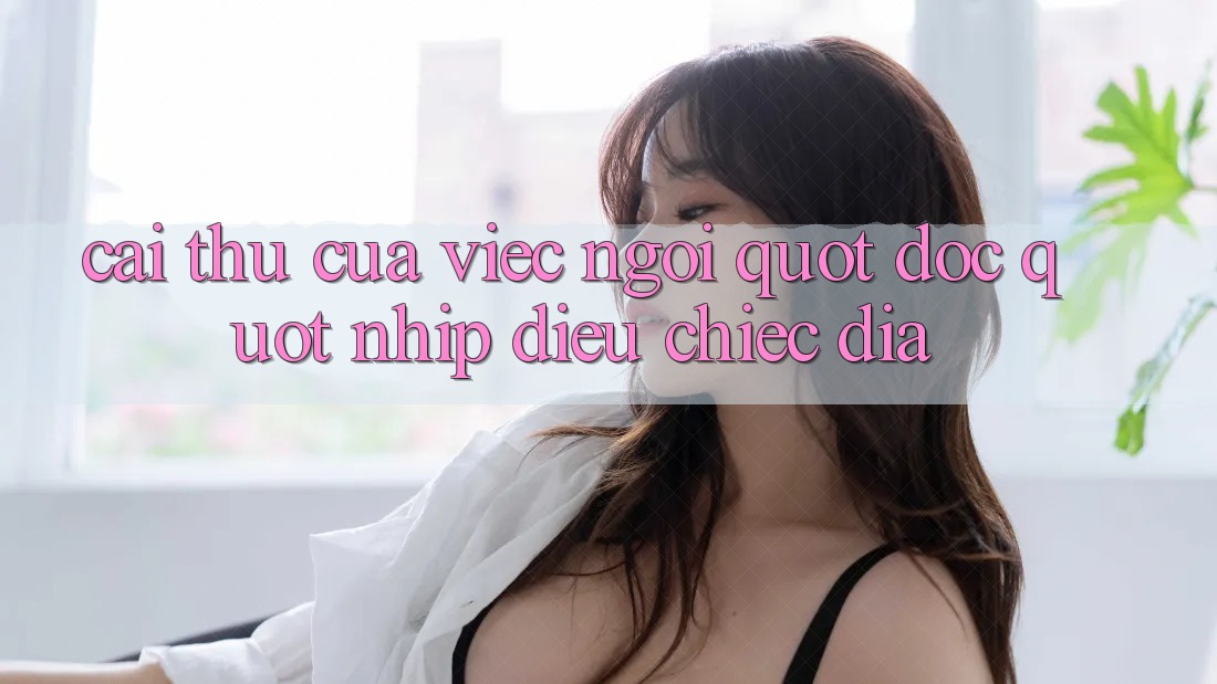 Cái thú của việc ngồi " đọc" nhịp điệu chiếc đĩa Cái thú của việc ngồi " đọc" nhịp điệu chiếc đĩa