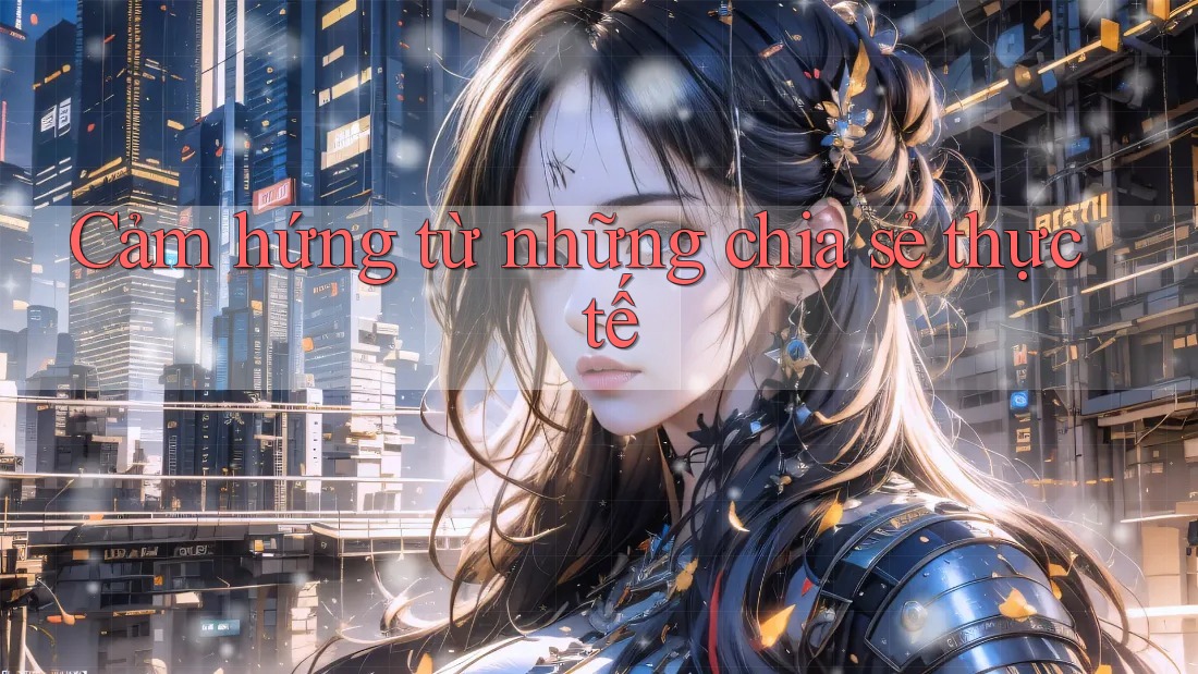 Cảm hứng từ những chia sẻ thực tế