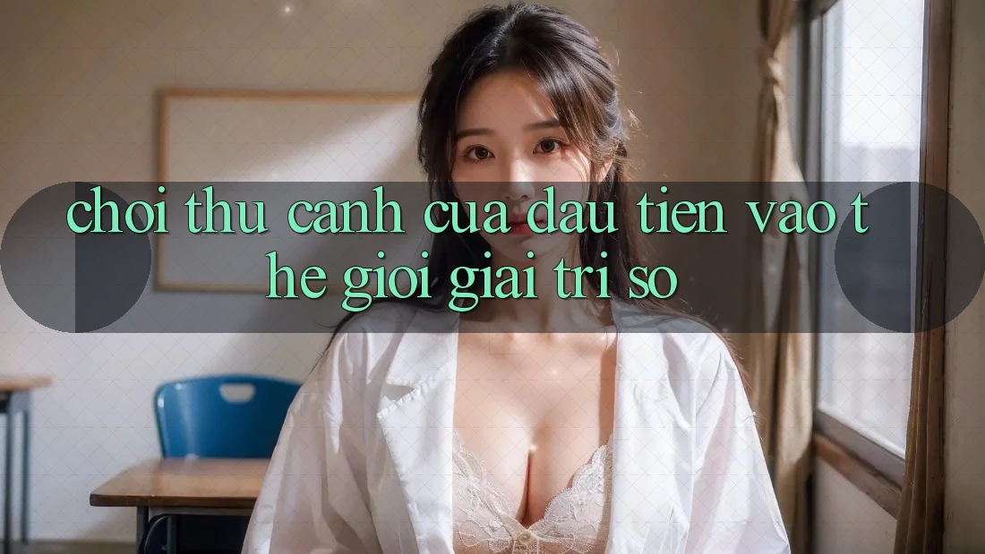 “Chơi Thử” – Cánh Cửa Đầu Tiên Vào Thế Giới Giải Trí Số “Chơi Thử” – Cánh Cửa Đầu Tiên Vào Thế Giới Giải Trí Số