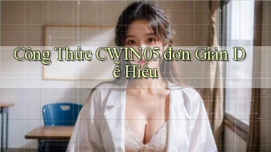 công thức cwin05 đơn giản dễ hiểu