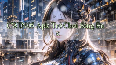 cwin05 apk trò chơi sòng bạc