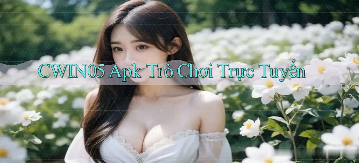 cwin05 apk trò chơi trực tuyến