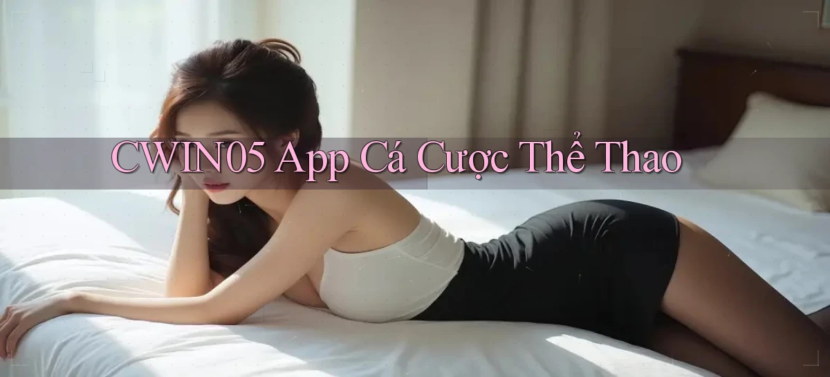 cwin05 app cá cược thể thao