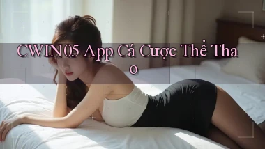 cwin05 app cá cược thể thao