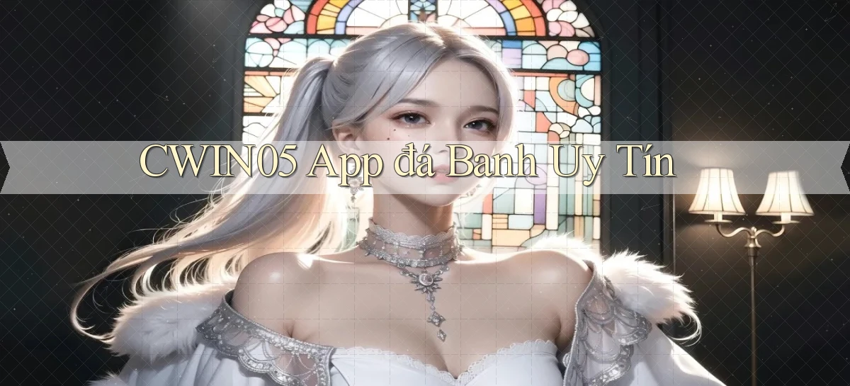 cwin05 app đá banh uy tín