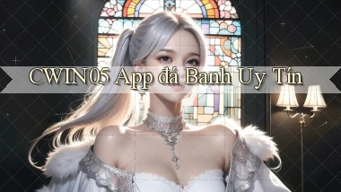 cwin05 app đá banh uy tín