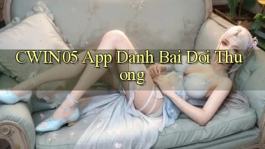 cwin05 app đánh bài đổi thưởng