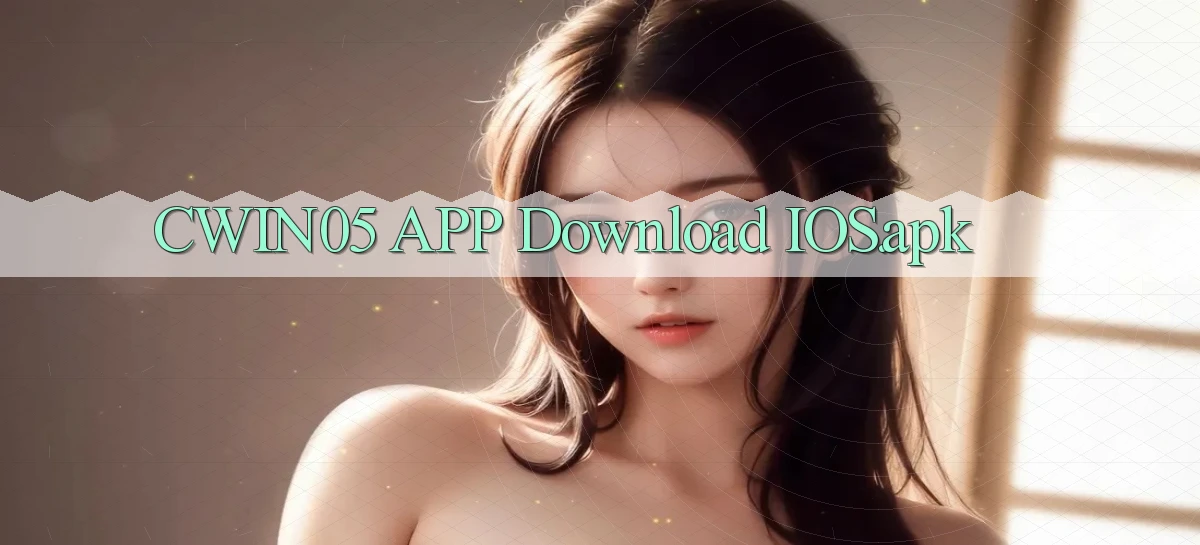 cwin05 APP download iOS.apk