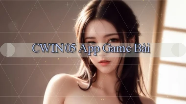 cwin05 app game bài