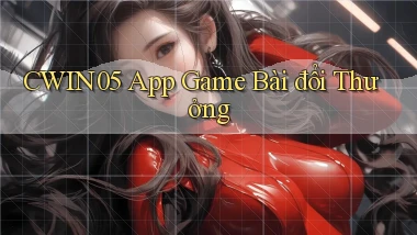 cwin05 app game bài đổi thưởng