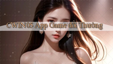 cwin05 app game đổi thưởng