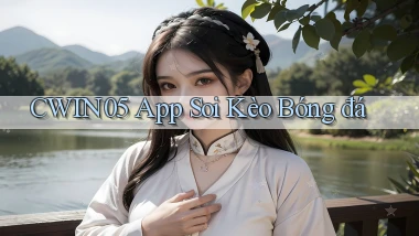 cwin05 app soi kèo bóng đá