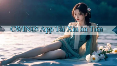 cwin05 app tài xỉu ăn tiền