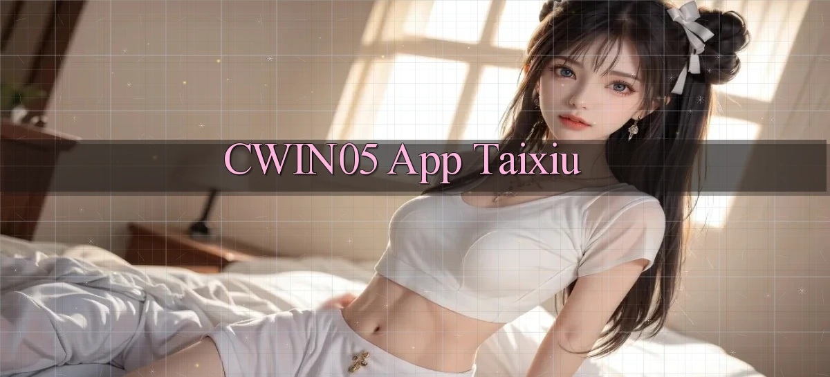cwin05 app taixiu