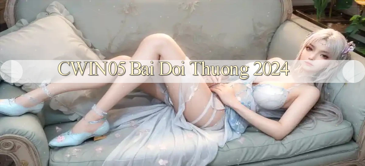 cwin05 bai doi thuong 2024