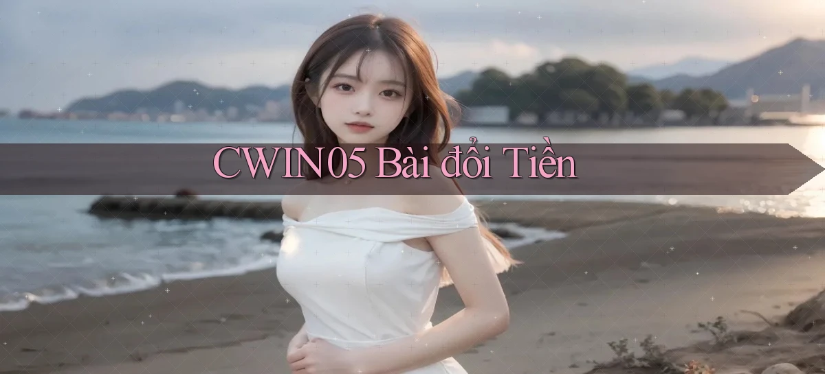 cwin05 bài đổi tiền