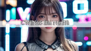 cwin05 bài nổ hũ