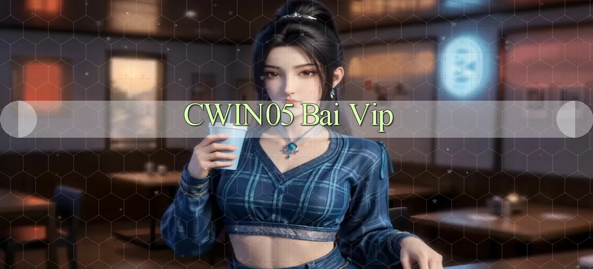 cwin05 bài vip