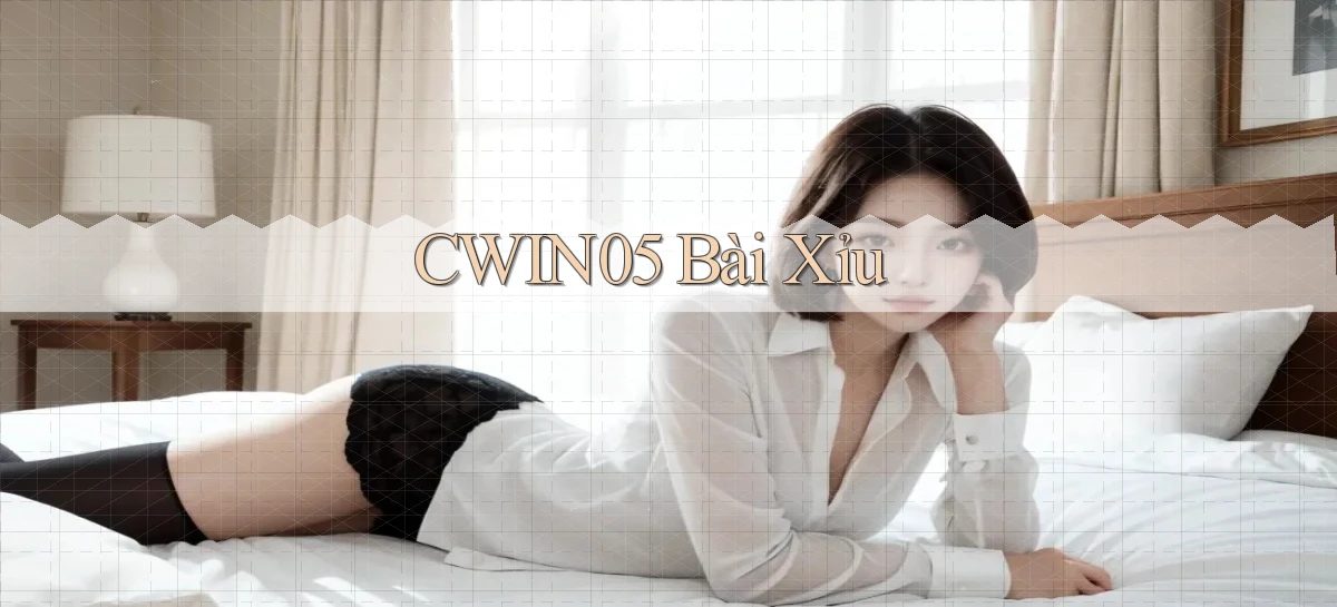 cwin05 bài xỉu