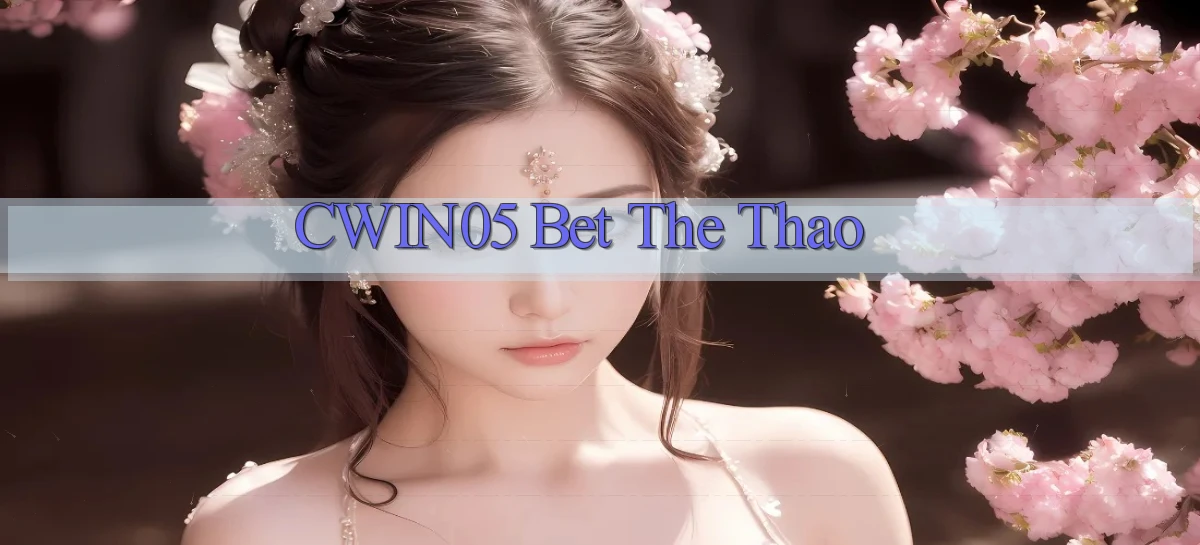 cwin05 bet the thao