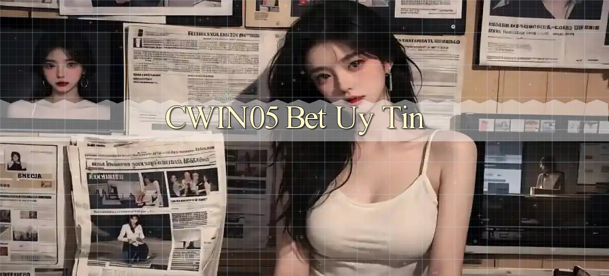 cwin05 bet uy tín