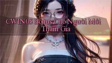 cwin05  bonus cho người mới tham gia