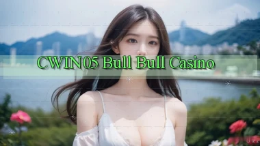 cwin05 bull bull casino