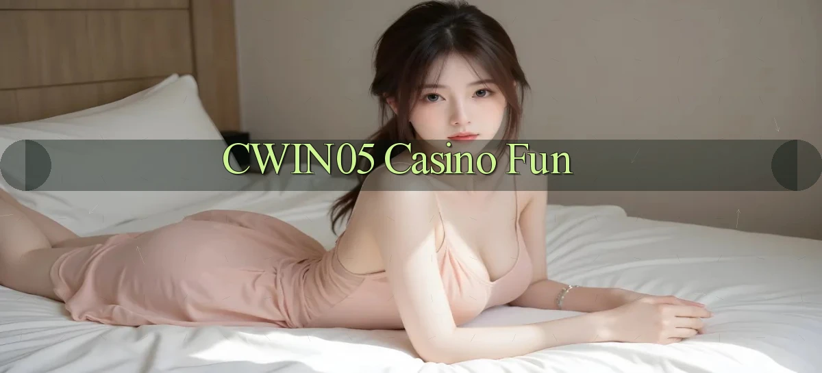 cwin05 casino fun