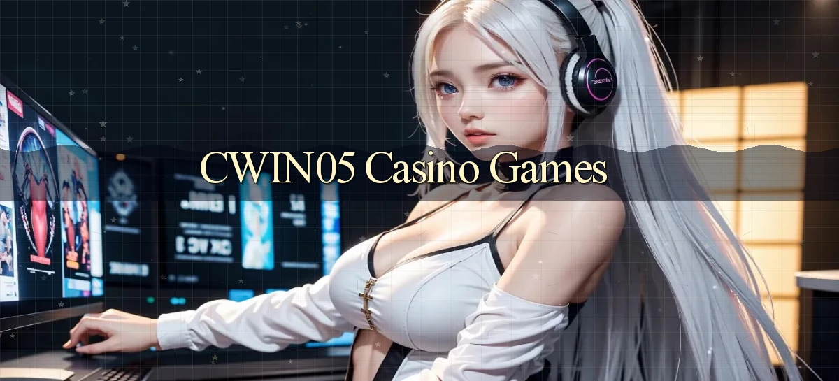 cwin05 casino games