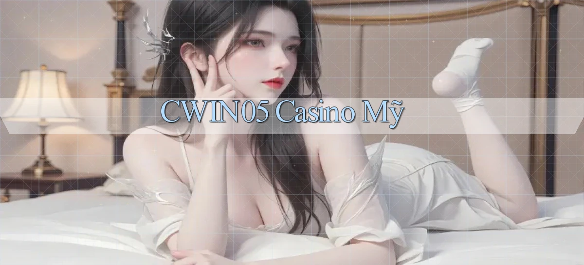 cwin05 casino mỹ