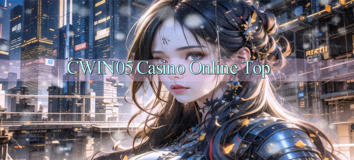 cwin05 casino online top