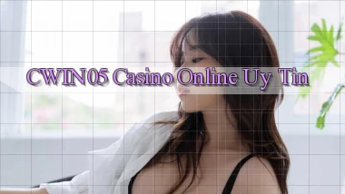 cwin05 casino online uy tín
