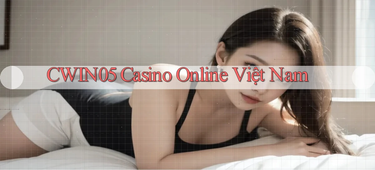 cwin05 casino online việt nam