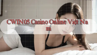 cwin05 casino online việt nam