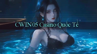 cwin05 casino quốc tế