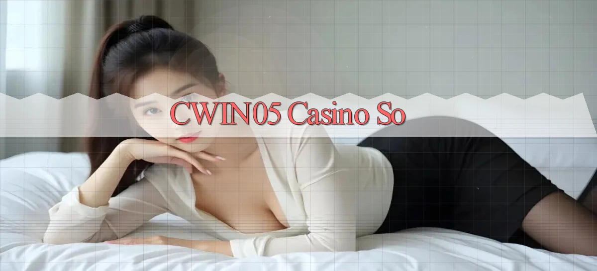 cwin05 casino so