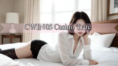 cwin05 casino trực