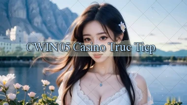 cwin05 casino truc tiep