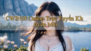 cwin05 casino trực tuyến khuyến mãi