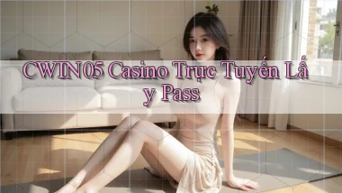 cwin05 casino trực tuyến lấy pass