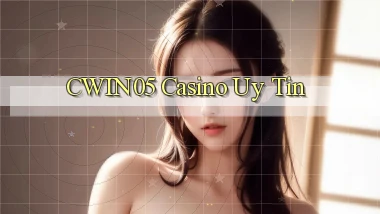 cwin05 casino uy tín