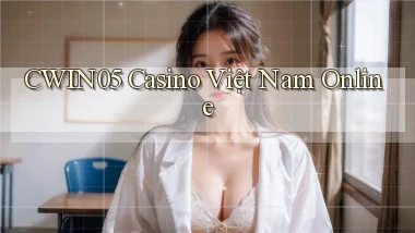cwin05 casino việt nam online