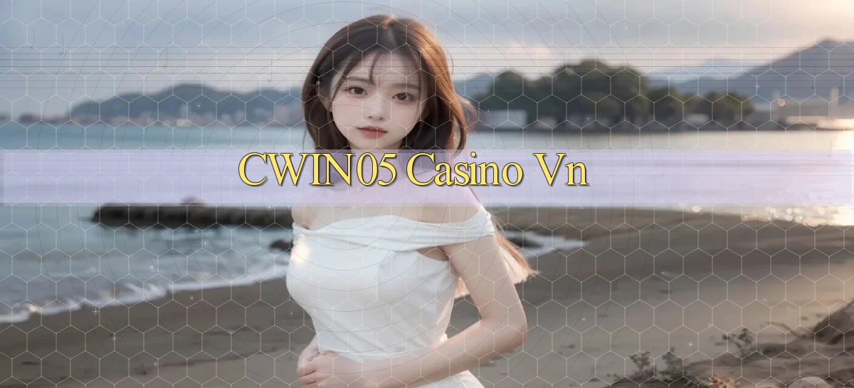 cwin05 casino vn