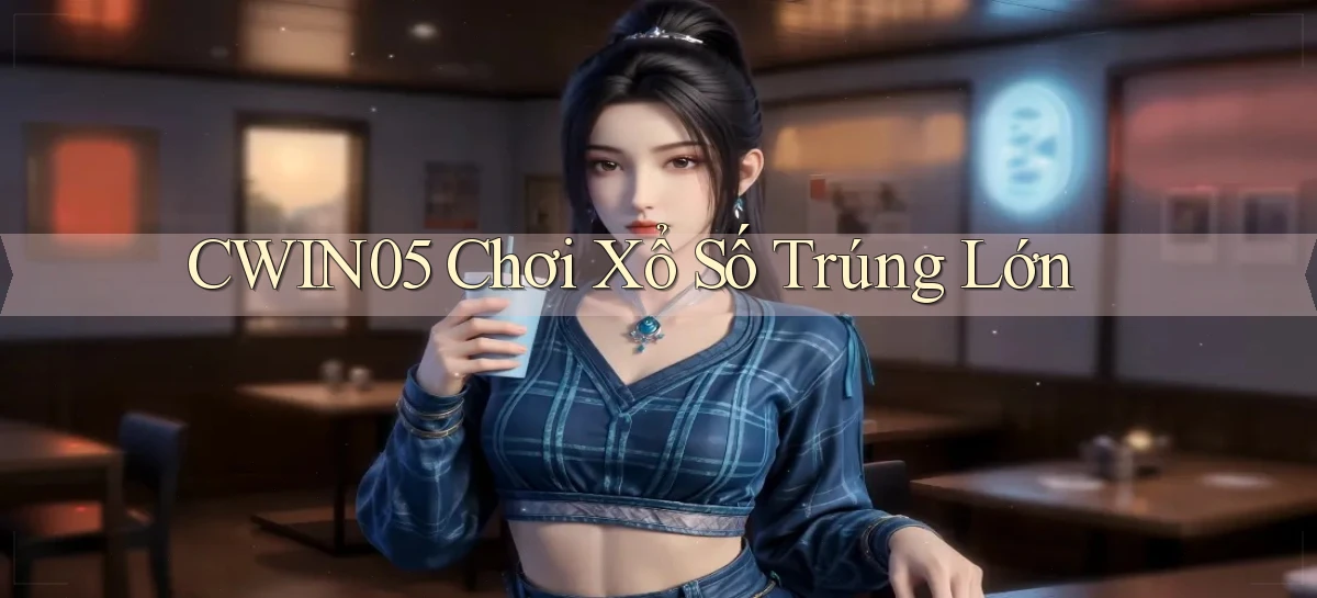 cwin05  Chơi xổ số trúng lớn